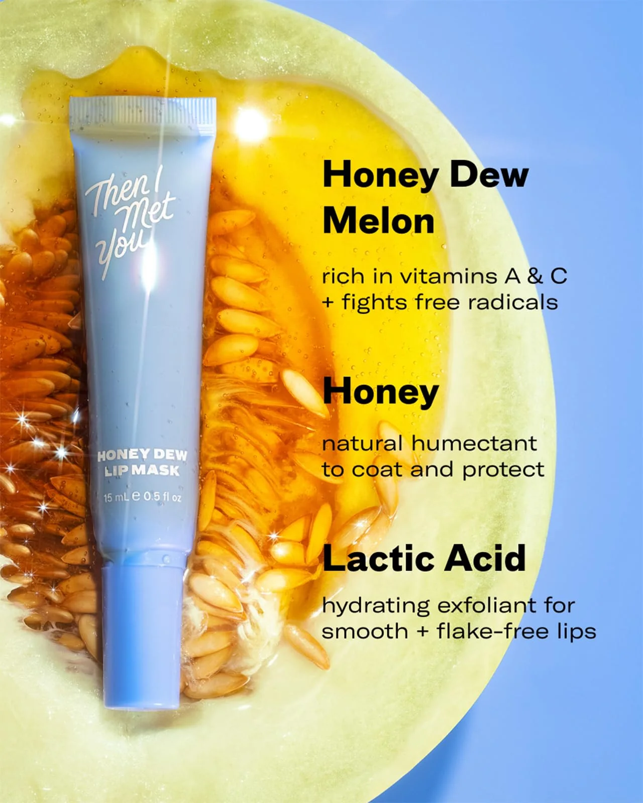 Then I Met You Honey Dew Lip Mask, Nourishing & Moisturizing Lip Mask & Exfoliating Balm with Honeydew, Squalane plus Honey Extract, 0.5 oz - Image 3